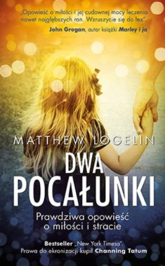 Dwa pocałunki: prawdziwa opowieść o miłości i stracie