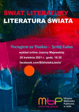 Pociągiem na Donbas – wykład online Joanny Majewskiej  w Miejskiej Bibliotece Publicznej w Jaśle