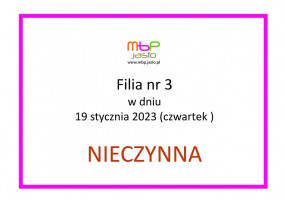 19 stycznia 2023 - Filia nr 3 nieczynna