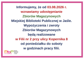 Od 03.08.2026 r.  wznawiamy udostępnianie  Zbiorów Magazynowych